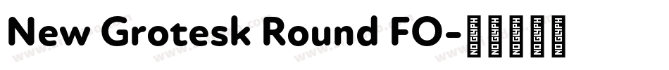 New Grotesk Round FO字体转换